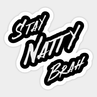 Stay Natty Brah Sticker